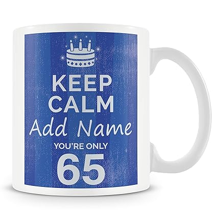 65th Birthday Gift for Men - Personalised Mug/Cup - Add Name - Keep Calm Design - Blue