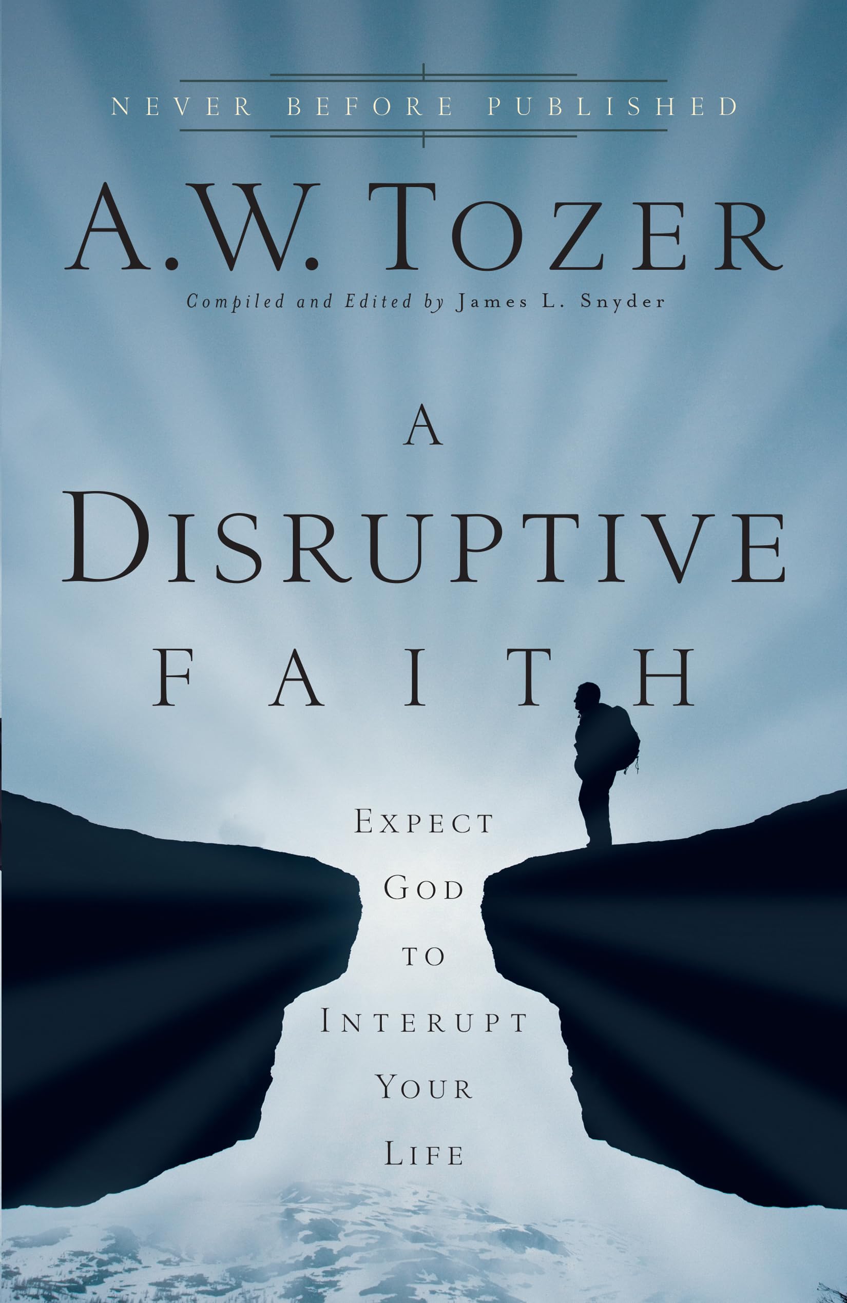 Disruptive Faith: Expect God to Interrupt Your Life
