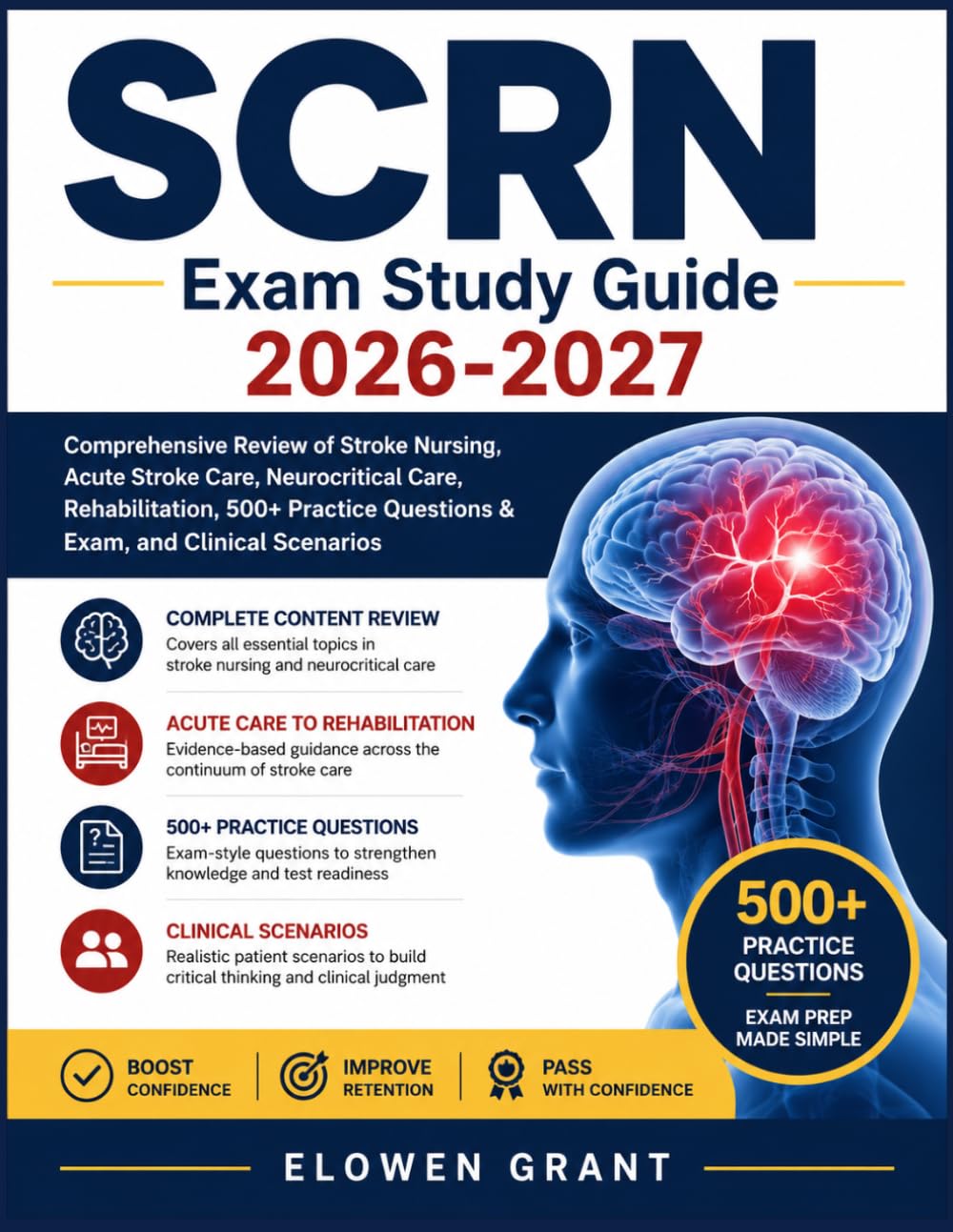SCRN Exam Study Guide 2026-2027: Comprehensive Review of Stroke Nursing, Acute Stroke Care, Neurocritical Care, Rehabilitation, 500+ Practice Questions & Exam, and Clinical Scenarios
