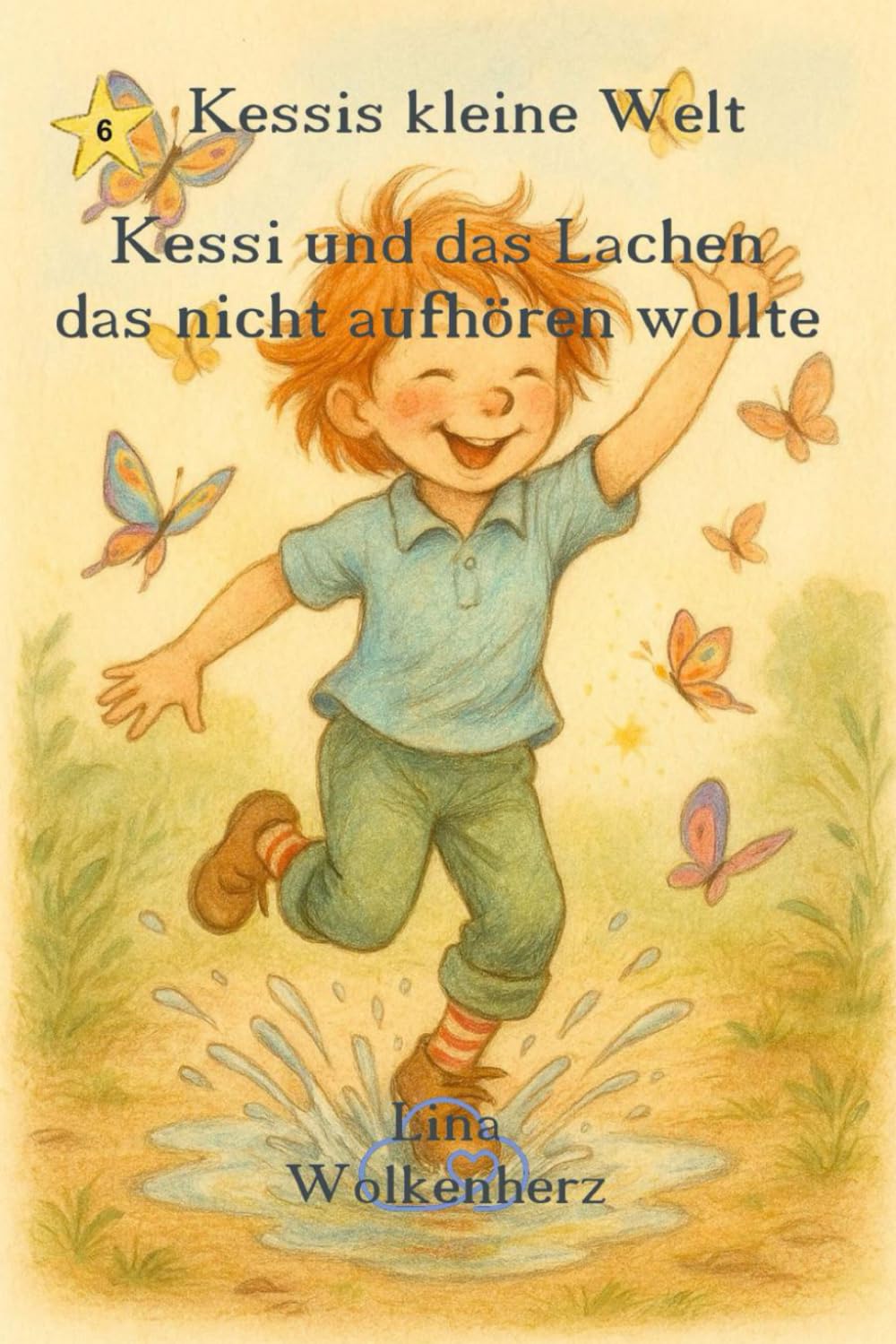 Kessi und das Lachen, das nicht aufhören wollte: Wenn Freude ansteckt – eine herzenswarme Geschichte für kleine und große Leser. (Kessis kleine Welt)