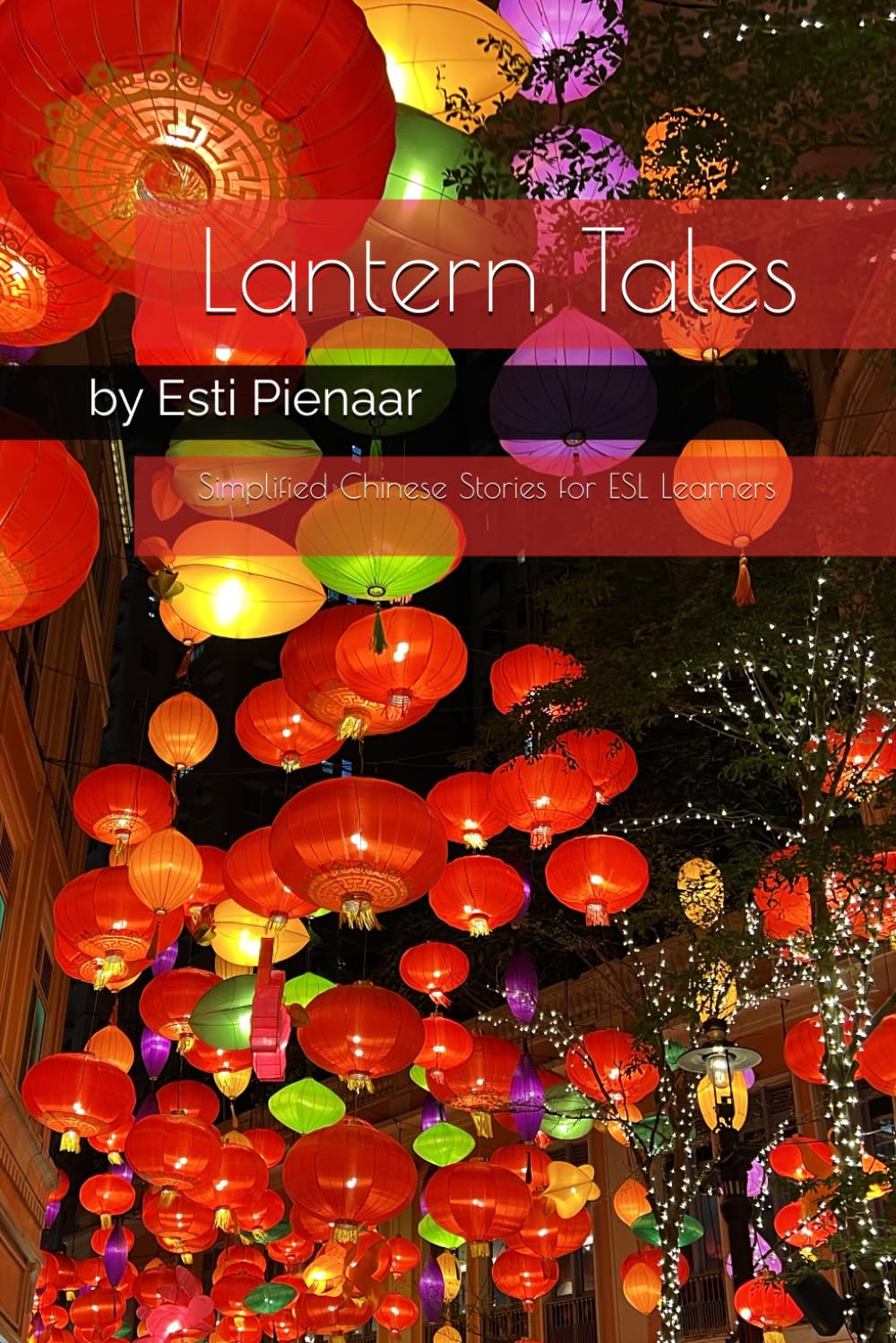 Lantern Tales: Simplified Chinese Stories for ESL Learners: 3 (Language Learning Short Stories Series)