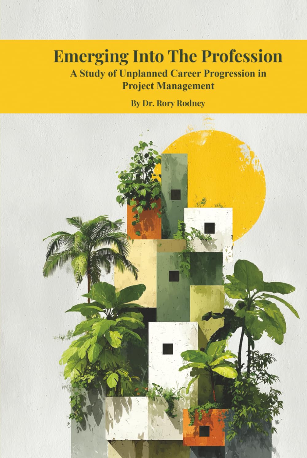 EMERGING INTO THE PROFESSION: A STUDY OF UNPLANNED CAREER PROGRESSION IN PROJECT MANAGEMENT