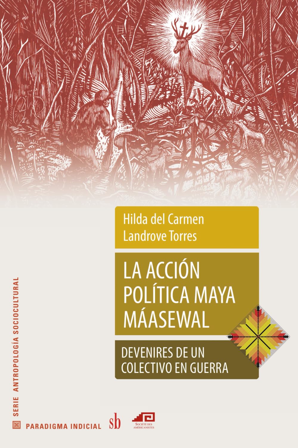 La acción política maya máasewal: Devenires de un colectivo en guerra (Paradigma indicial)