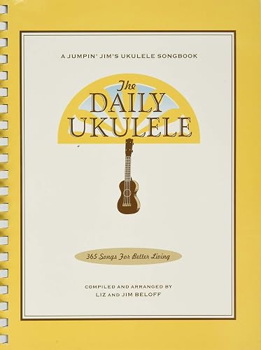 The Daily Ukulele: 365 Songs for Better Living (Jumpin' Jim's Ukulele Songbooks)