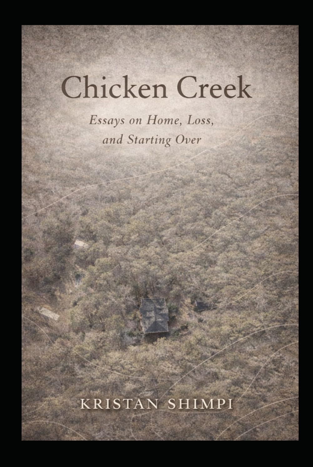 Chicken Creek: Essays on Home, Loss, and Starting Over