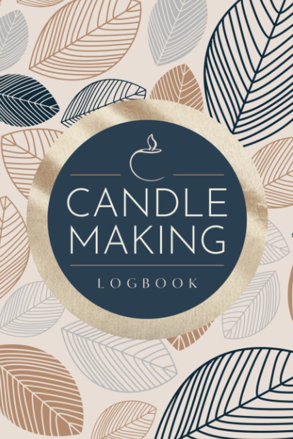 Candle Making Logbook: A Candlemaker's Journal to Record Project Details, Materials, Steps & Results | Handy Tracker & Organizer For Candle Enthusiasts & Business Owners