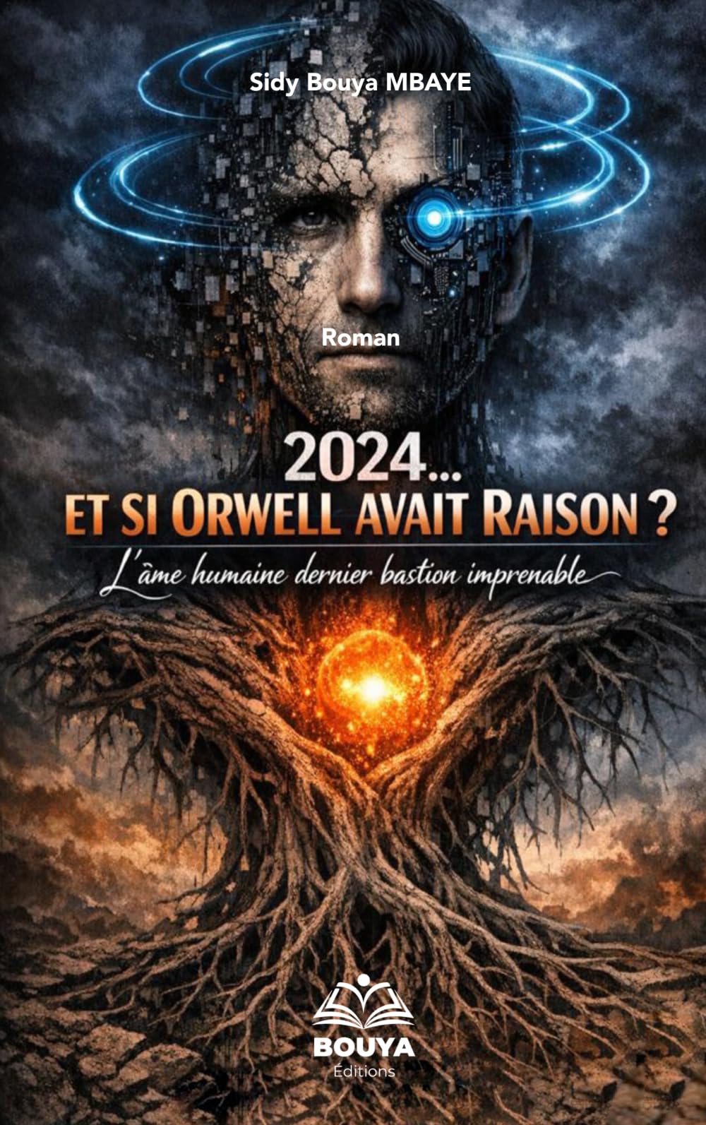 2024…ET SI ORWELL AVAIT RAISON?: L’Âme Humaine, Dernier Bastion Imprenable