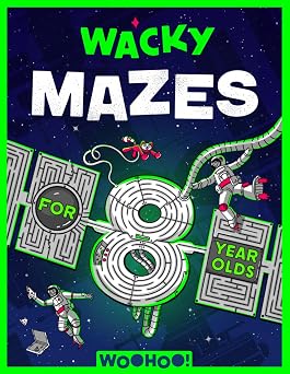 Wacky Mazes for 8 Year Olds 100 Wildly Funny Maze Puzzles From Easy-Peasy to Brain-Squeezy! Activity Book Gift for Boys & Girls