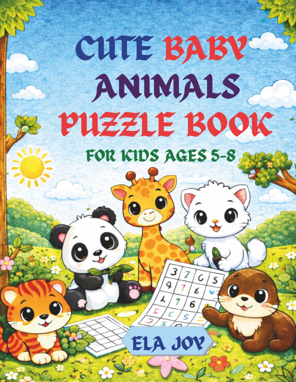 Cute Baby Animals Puzzle Book for Kids: 120 Fun Brain Games – Word Search, Crosswords, Sudoku, Spelling and Vocabulary Puzzles with Adorable Baby Animal
