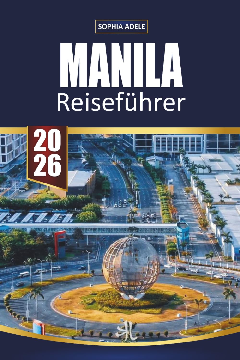 MANILA REISEFÜHRER 2026: Street Food, historische Sehenswürdigkeiten, Tagesausflüge auf Inseln, Hotspots für das Nachtleben und einfache Reiserouten ... der lebendigen Hauptstadt der Philippinen