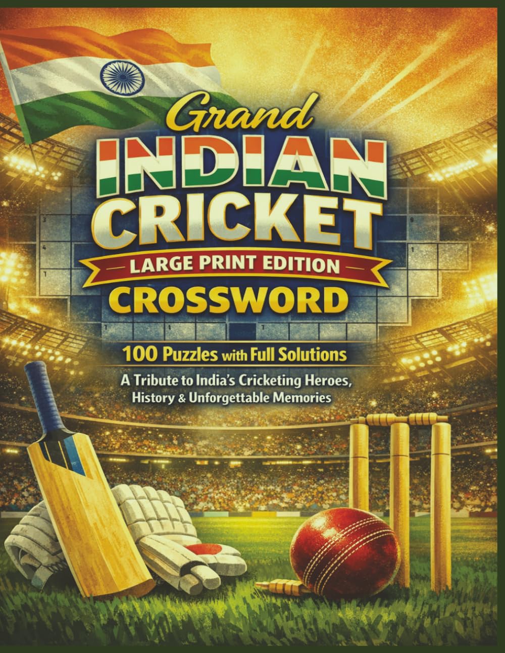Grand INDIAN CRICKET LARGE PRINT EDITION CROSSWORD: 100 Puzzles with Full Solutions A Tribute to India’s Cricketing Heroes, History & Unforgettable Memories (Rohim's Indian Desi Puzzlers)