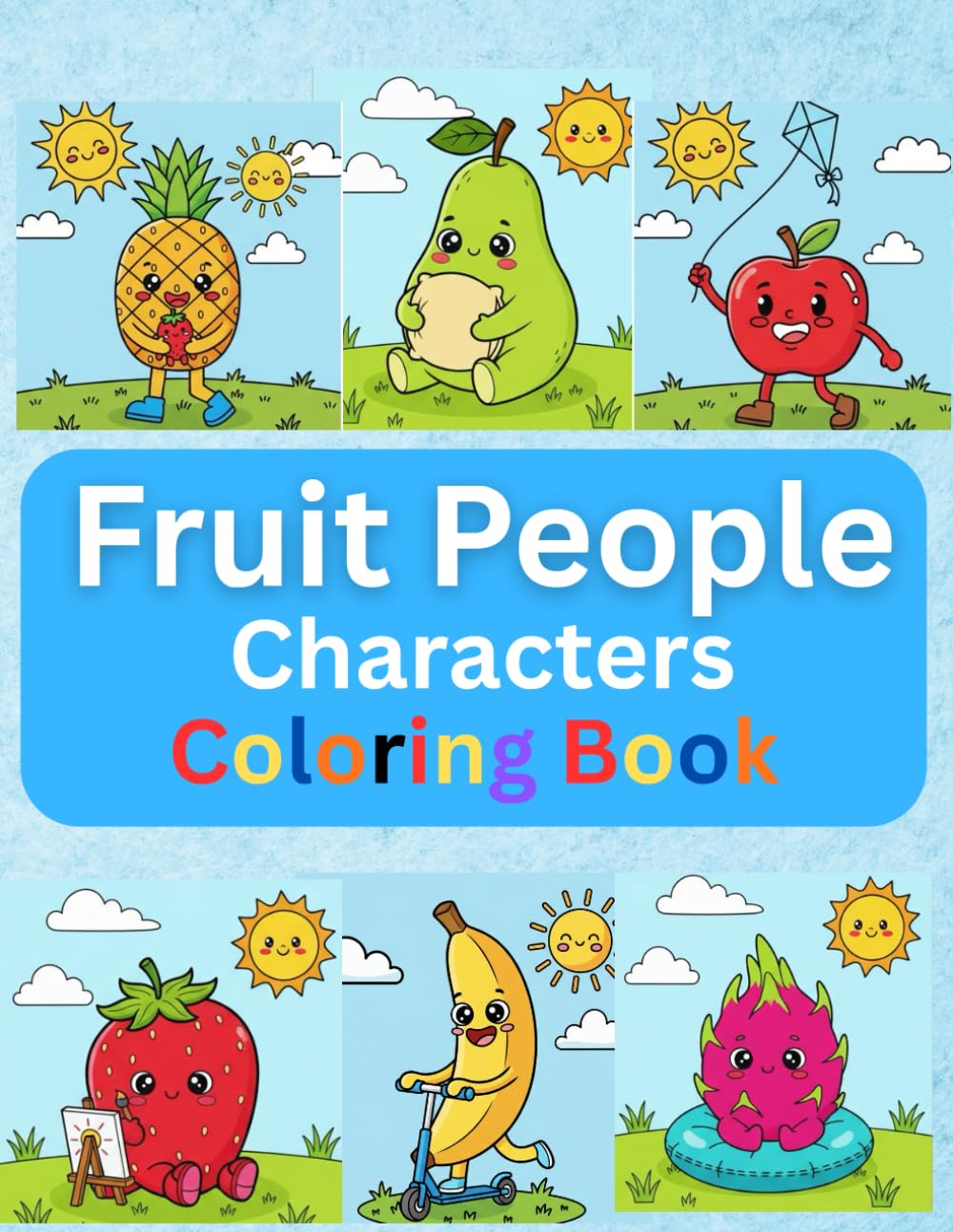 Fruit People Characters Coloring Book for Kids: Cute & Easy Kawaii Fruit Friends, Simple Coloring Pages for Boys & Girls Ages 4–8 | Fun Activity Book with Adorable Fruit Characters