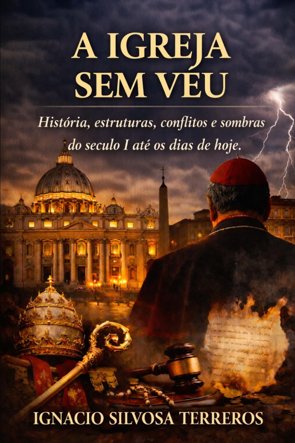 A IGREJA SEM VÉU: História, estruturas, conflitos e sombras do século I até os dias de hoje