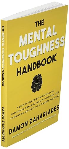 Miniatura 3 de The Mental Toughness Handbook A Step-By-Step Guide to Facing Life's Challenges, Managing Negative Emotions, and Overcoming Adversity with Courage