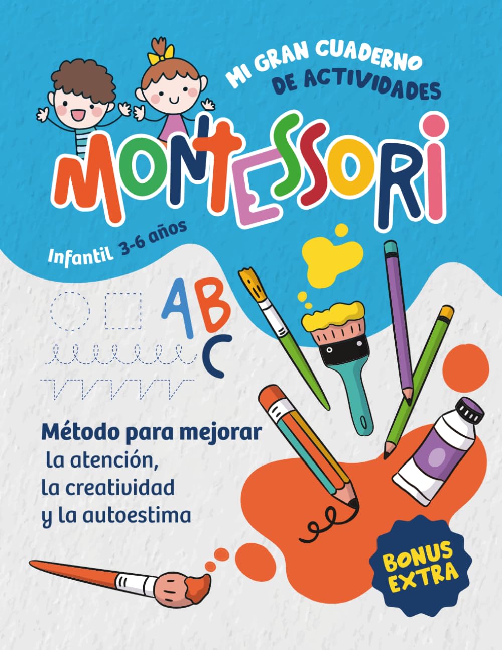 MI GRAN CUADERNO DE ACTIVIDADES MONTESSORI.: Un libro con más de 200 actividades para niños y niñas de infantil y preescolar que estimula y desarrolla ... la atención, creatividad y autoestima.)