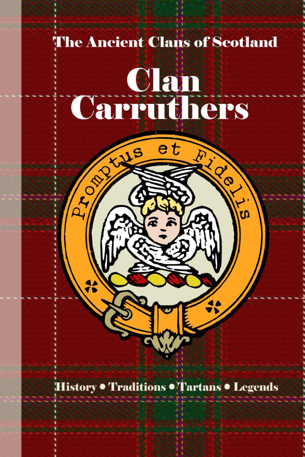 Clan Carruthers: A Concise History of Scotland’s Border Reivers and Riding Men (The Ancient Clans of Scotland)
