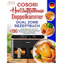 Cosori Hei luftfritteuse Doppelkammer Dual Zone Rezeptbuch +190 Schnell, Einfach & mega Lecker Cosori Hei luftfritteuse Rezepte f r 2 Kammern | ... N hrwerten & exklusiven Bonus-Salatideen!