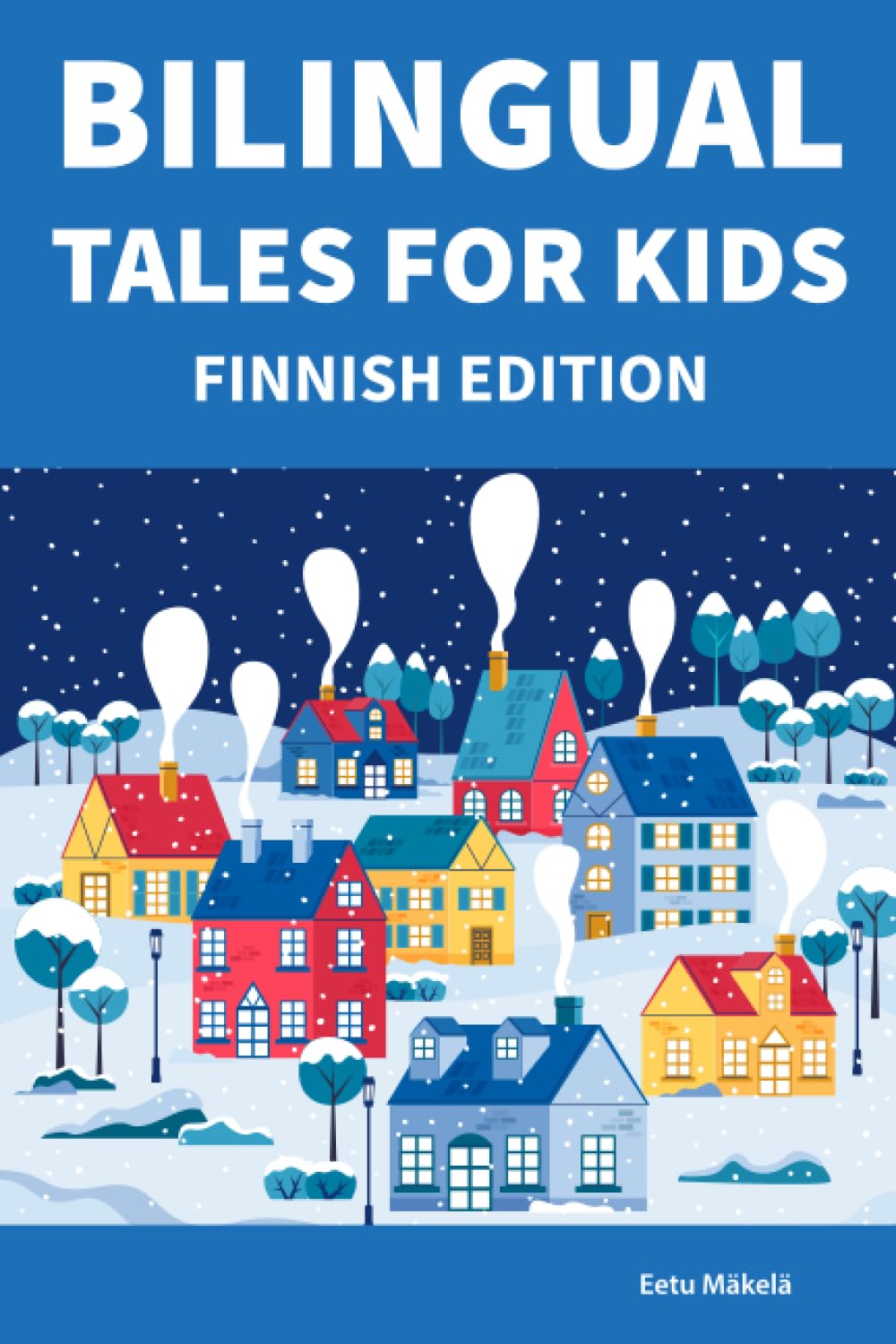 Bilingual Tales For Kids : Finnish Edition | 25 Captivating Stories in Finnish and English (Learn Finnish for Children)