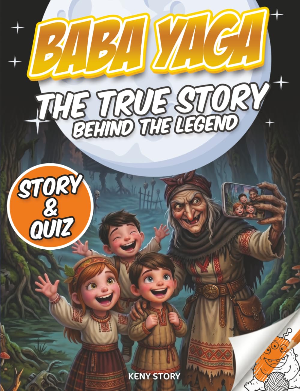 Baba Yaga: The true story behind the legend: Slavic witch, enchanted forest, house on chicken legs, courage, curiosity, quiz and coloring book for kids
