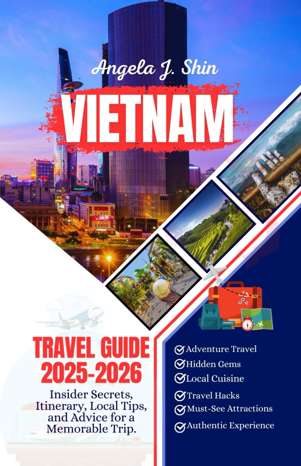 Vietnam Travel Guide 2025-2026: Insider Secrets, Itinerary, Local Tips, and Advice for a Memorable Trip