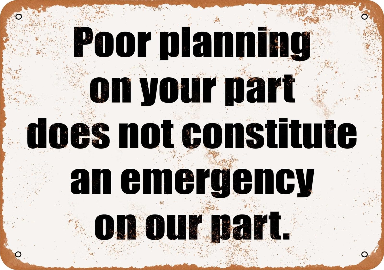 Miaomansenstore Metal Sign - Poor Planning On Your Part- Vintage Look Home Decor