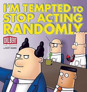 I'm Tempted to Stop Acting Randomly: A Dilbert Book (Dilbert Book Collections Graphi)
