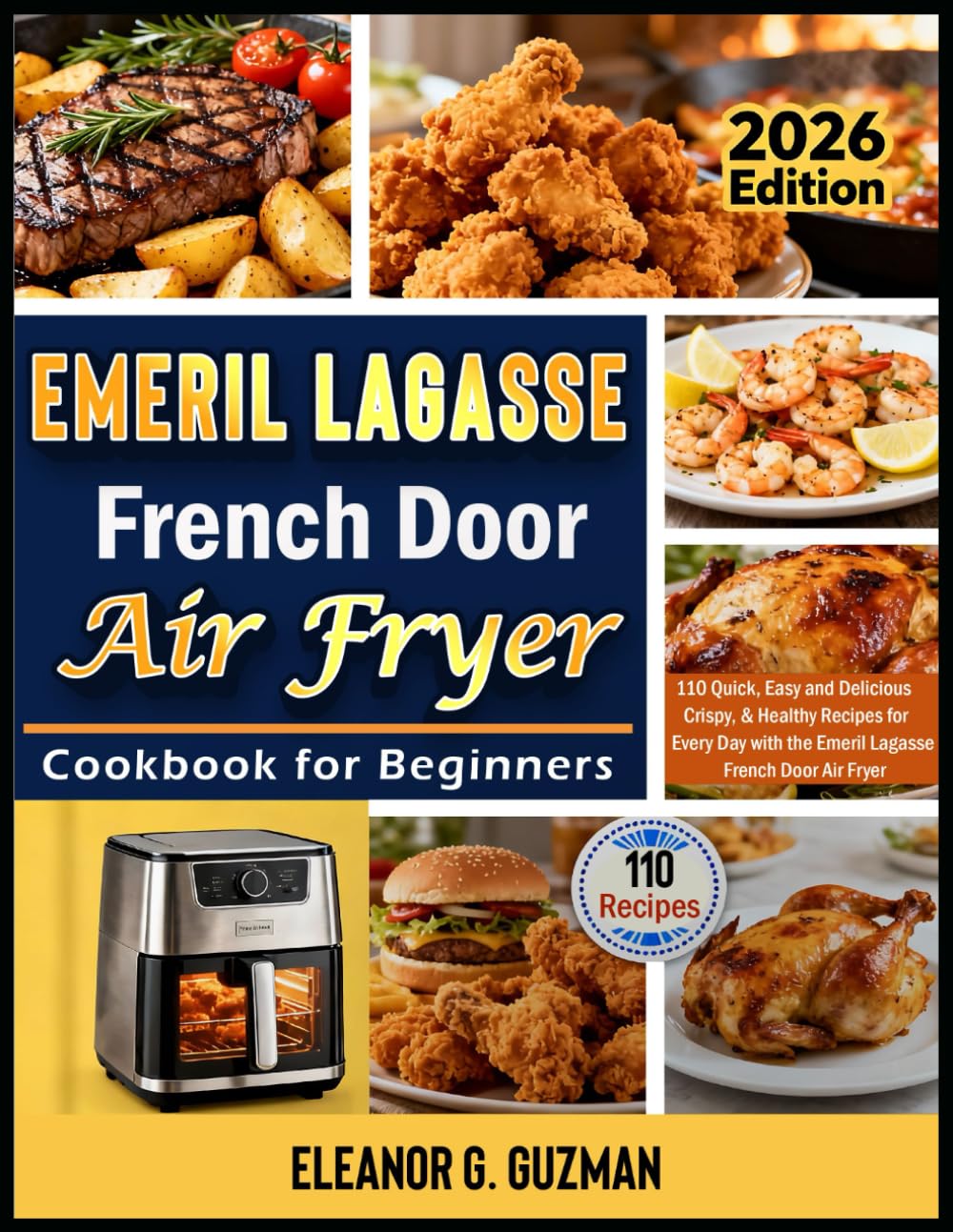 Emeril Lagasse French Door Air Fryer Cookbook for Beginners 2026: 110 Quick, Easy and Delicious Crispy, & Healthy Recipes for Every Day with the Emeril Lagasse French Door Air Fryer