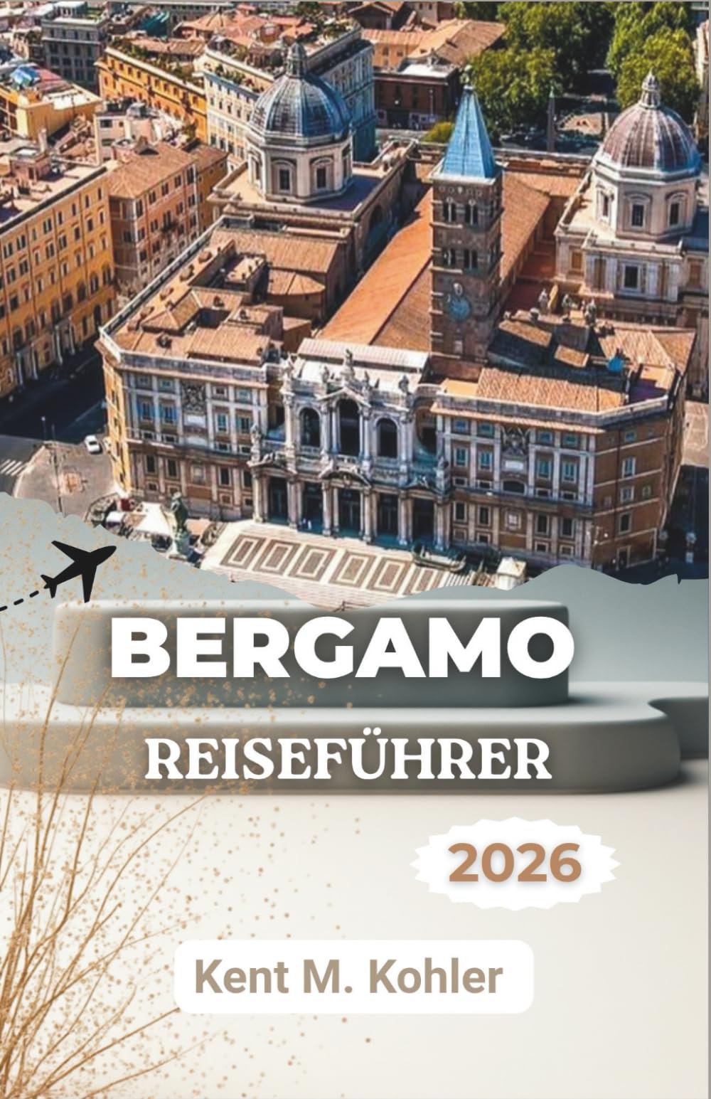 BERGAMO REISEFÜHRER 2026: Erkundung lokaler Viertel, historischer Sehenswürdigkeiten und des zeitgenössischen Lebens