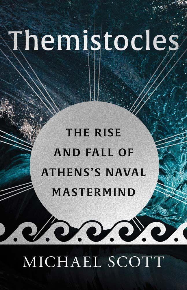 Michael Scott Unisex Multicolor Themistocles: The Rise & Fall Of Athens's Naval Mastermind