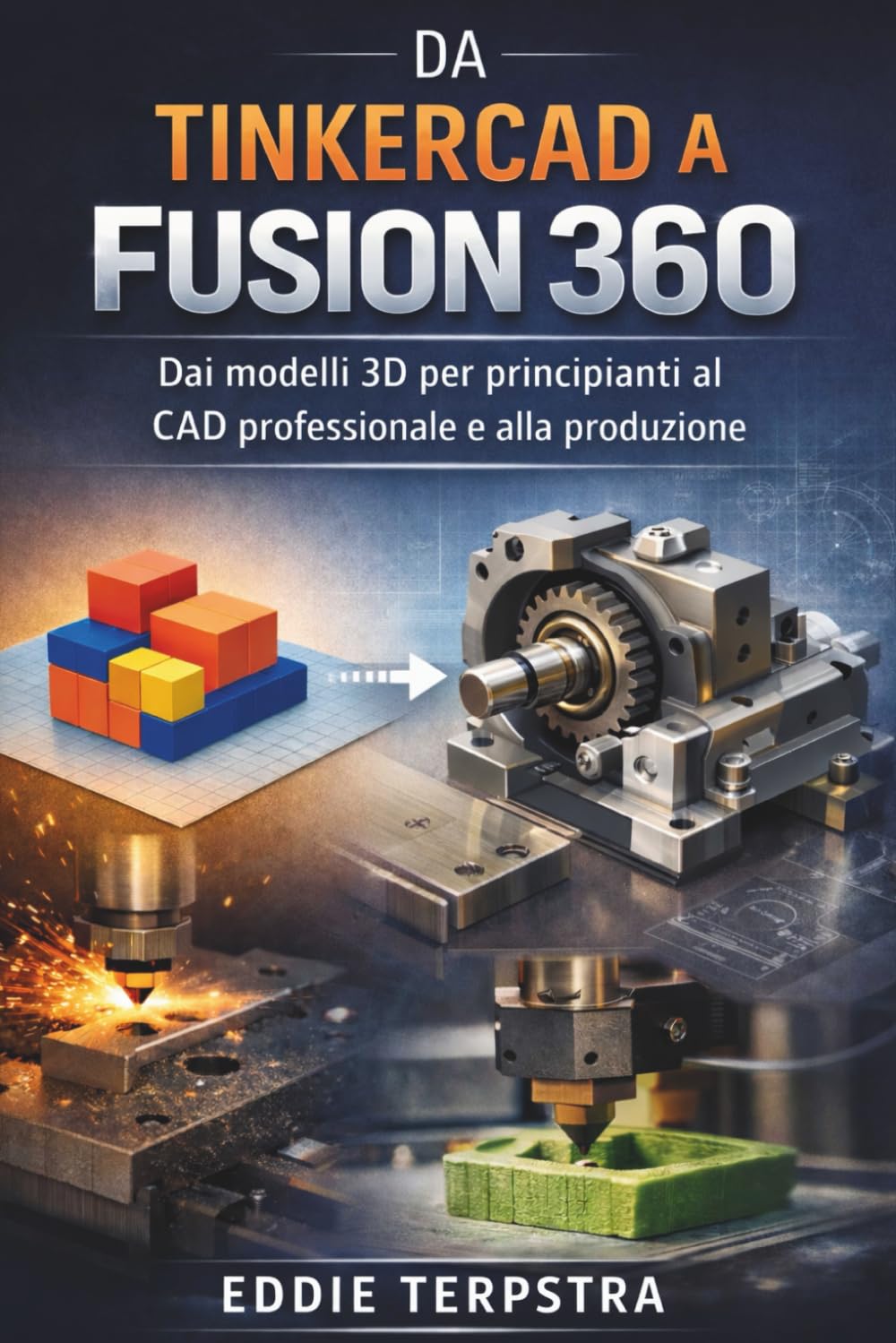 DA TINKERCAD A FUSION 360: Dai modelli 3D per principianti al CAD professionale e alla produzione