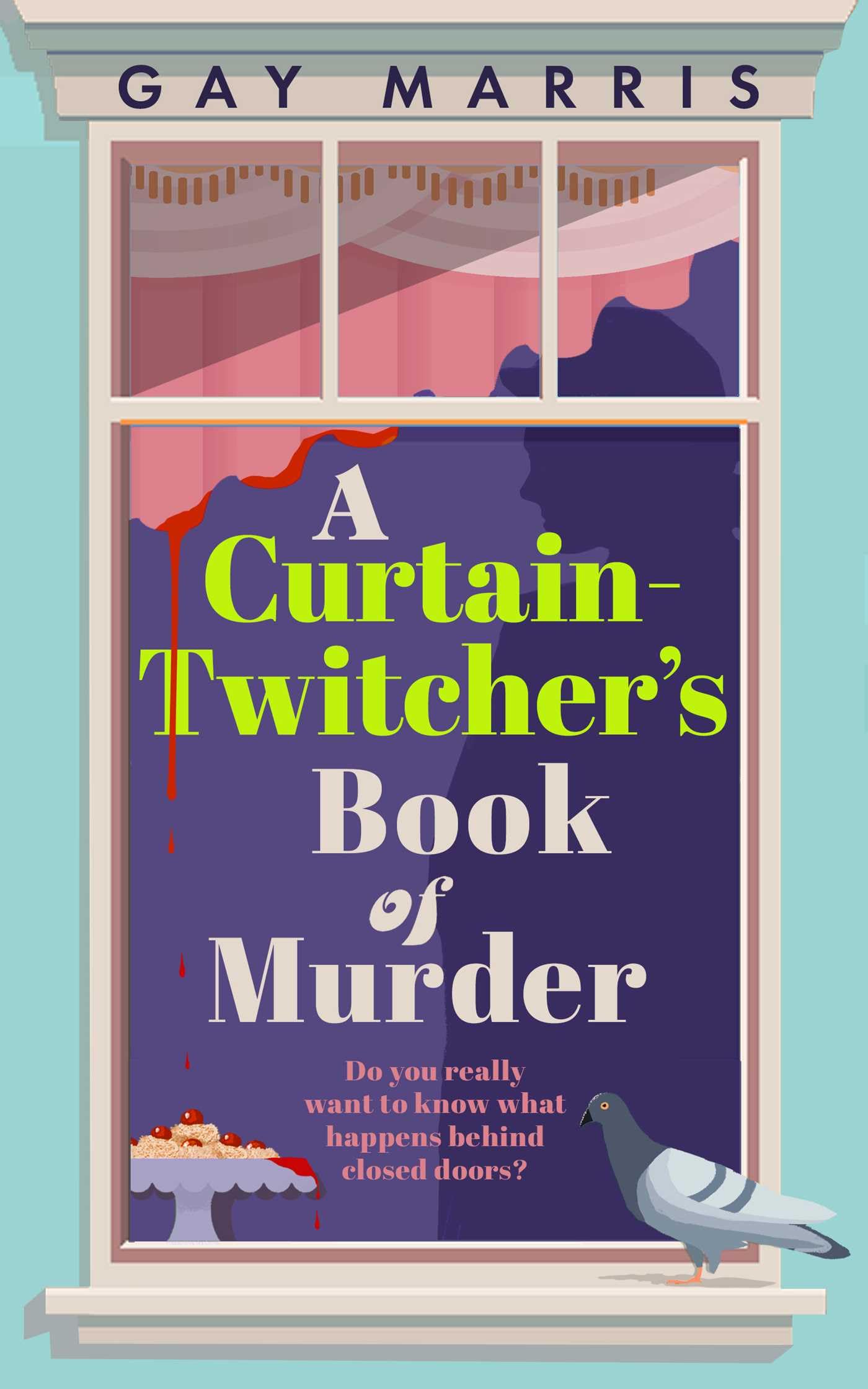 A Curtain Twitcher's Book of Murder: Darkly funny, quirky and surprising -- dis