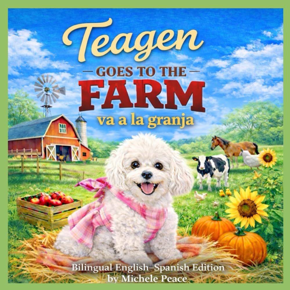 Teagen Goes to the Farm / Teagen va a la granja: Bilingual English-Spanish Edition: 18 (A Dog Named Teagen)