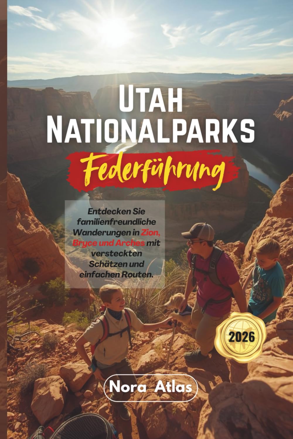 Utah Nationalparks Federführung 2026: Entdecken Sie familienfreundliche Wanderungen in Zion, Bryce und Arches mit versteckten Schätzen und einfachen Routen