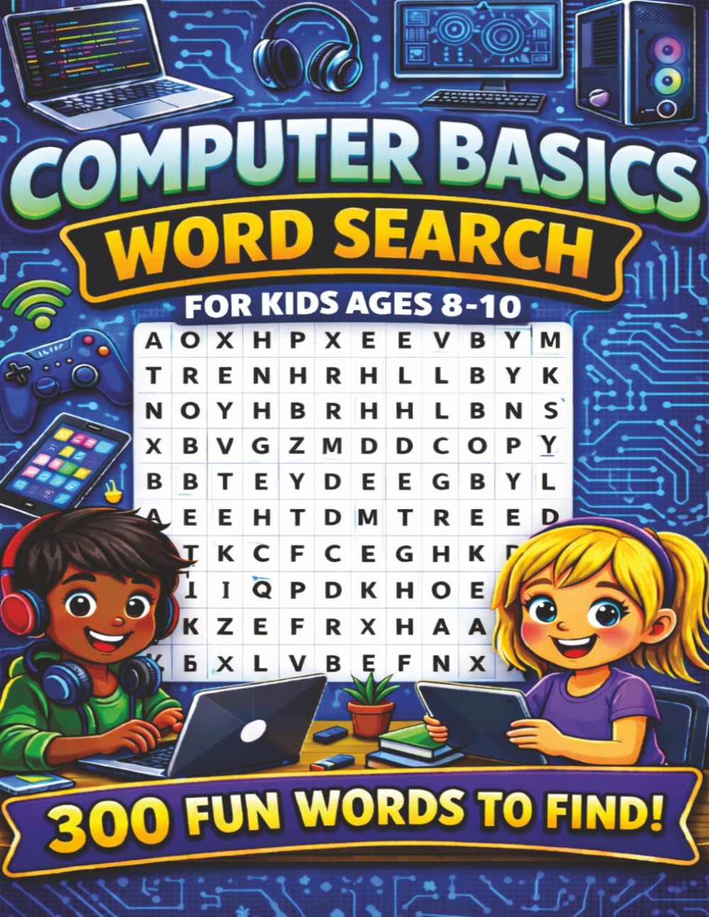 Computer Basics Word Search for Kids ages 8-10: 50 Computer Basics–Themed Word Search Puzzles to Boost Vocabulary, Spelling, and Learning! Fun and ... word search puzzle books for kids)