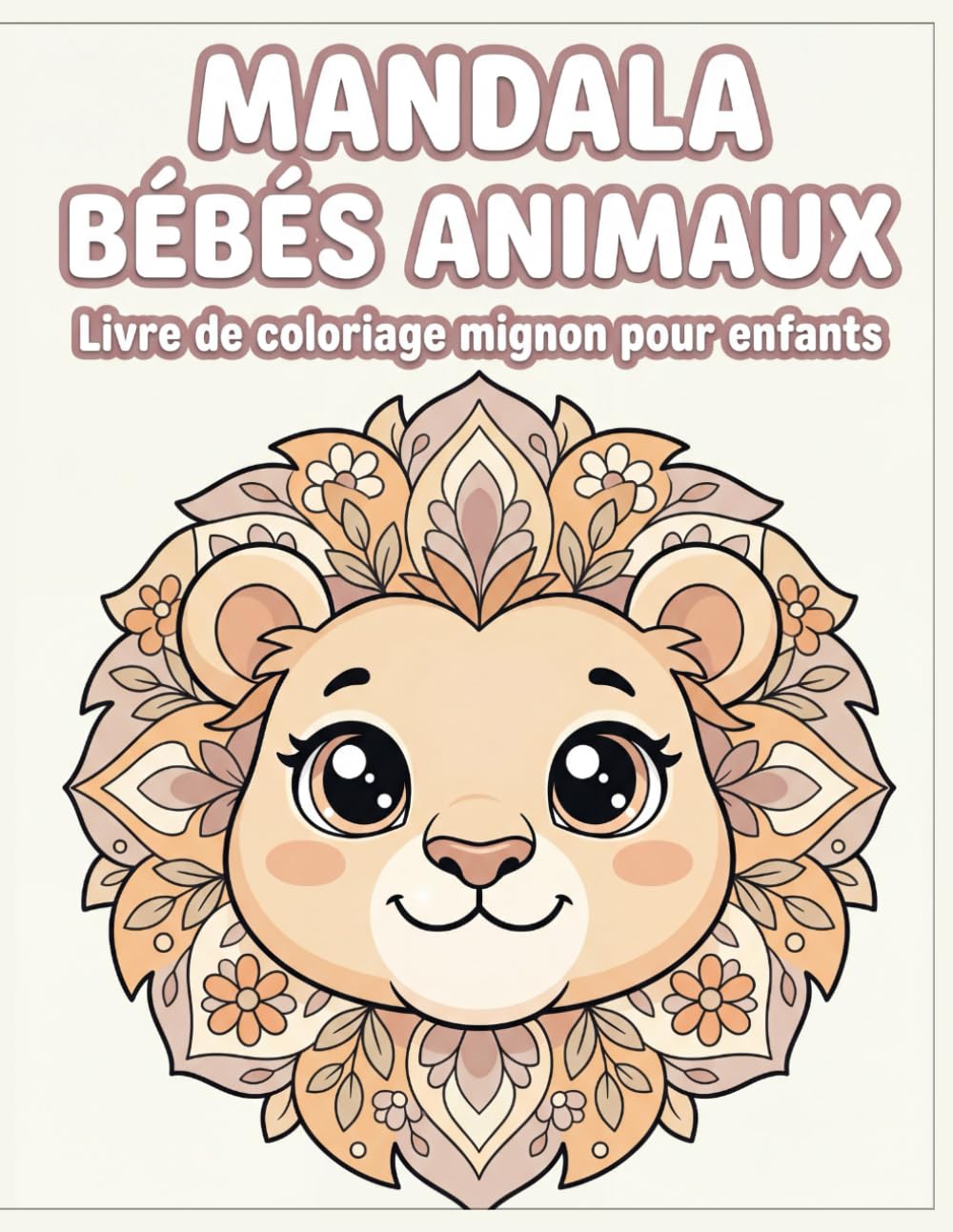 Mandala Bébés Animaux: Livre de coloriage mignon et relaxant pour enfants – Animaux adorables en mandalas simples