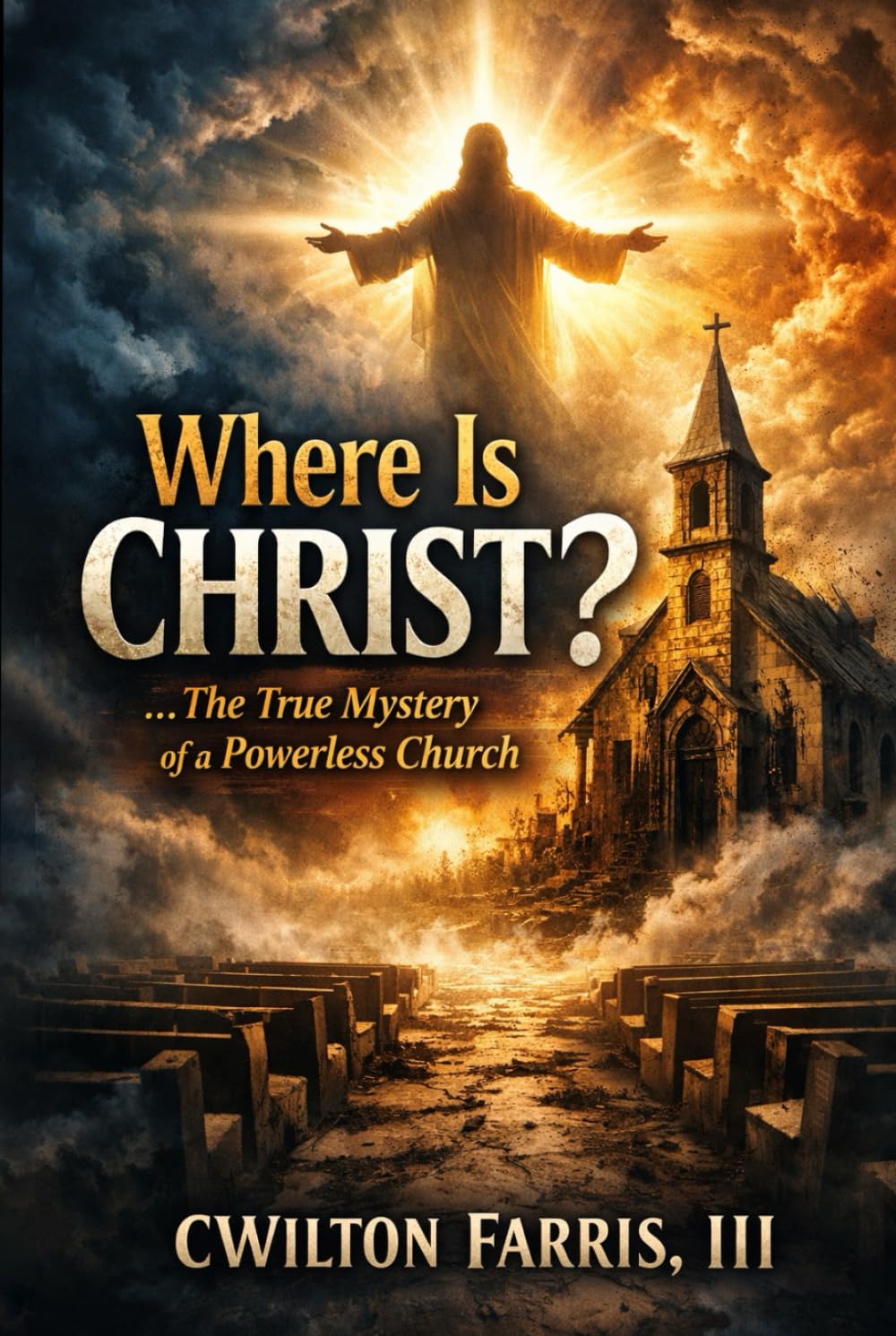 Where Is Christ?: The True Mystery of a Powerless Church
