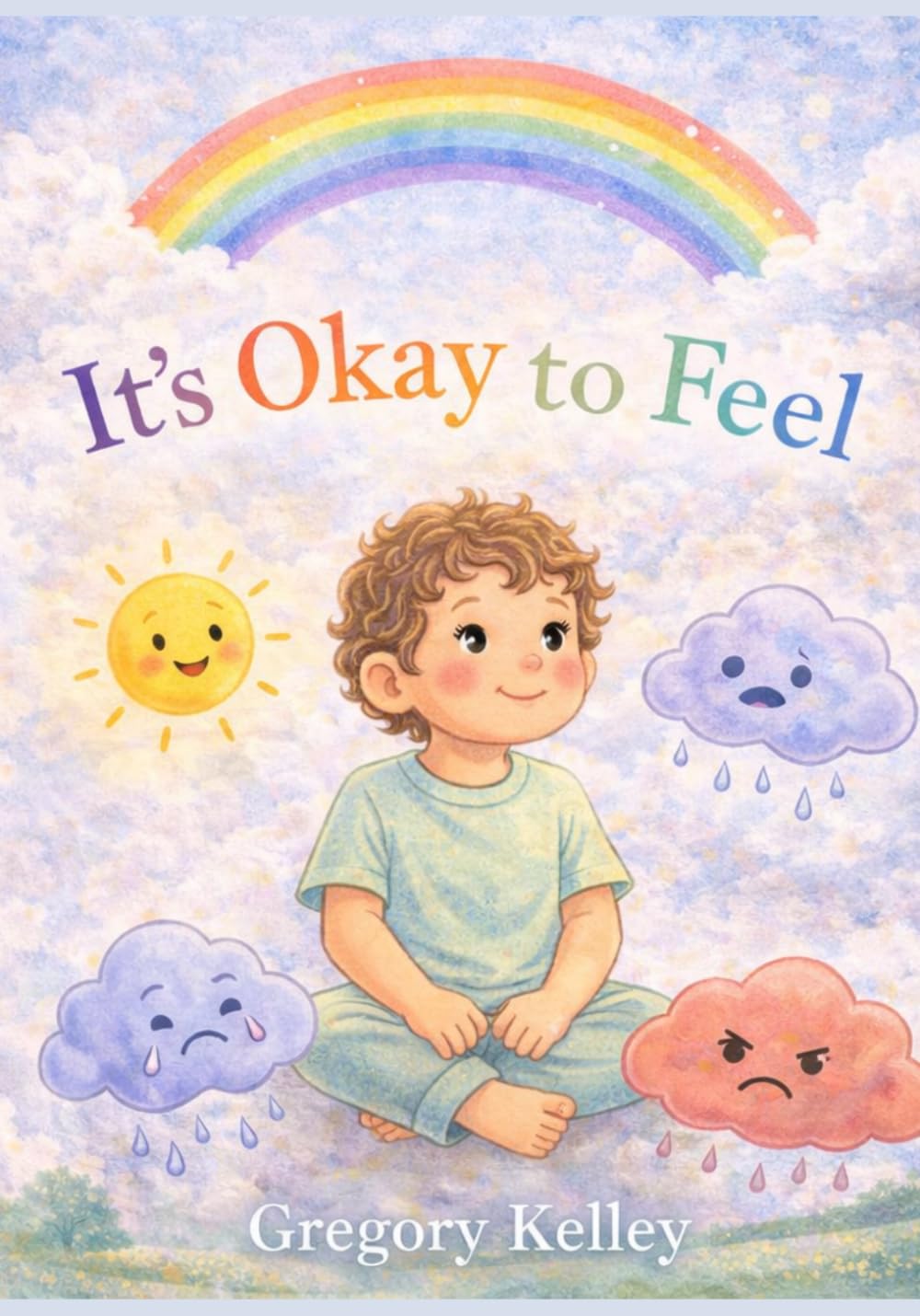 It’s Okay to Feel: A Gentle Children’s Book About Emotions and Understanding Big Feelings