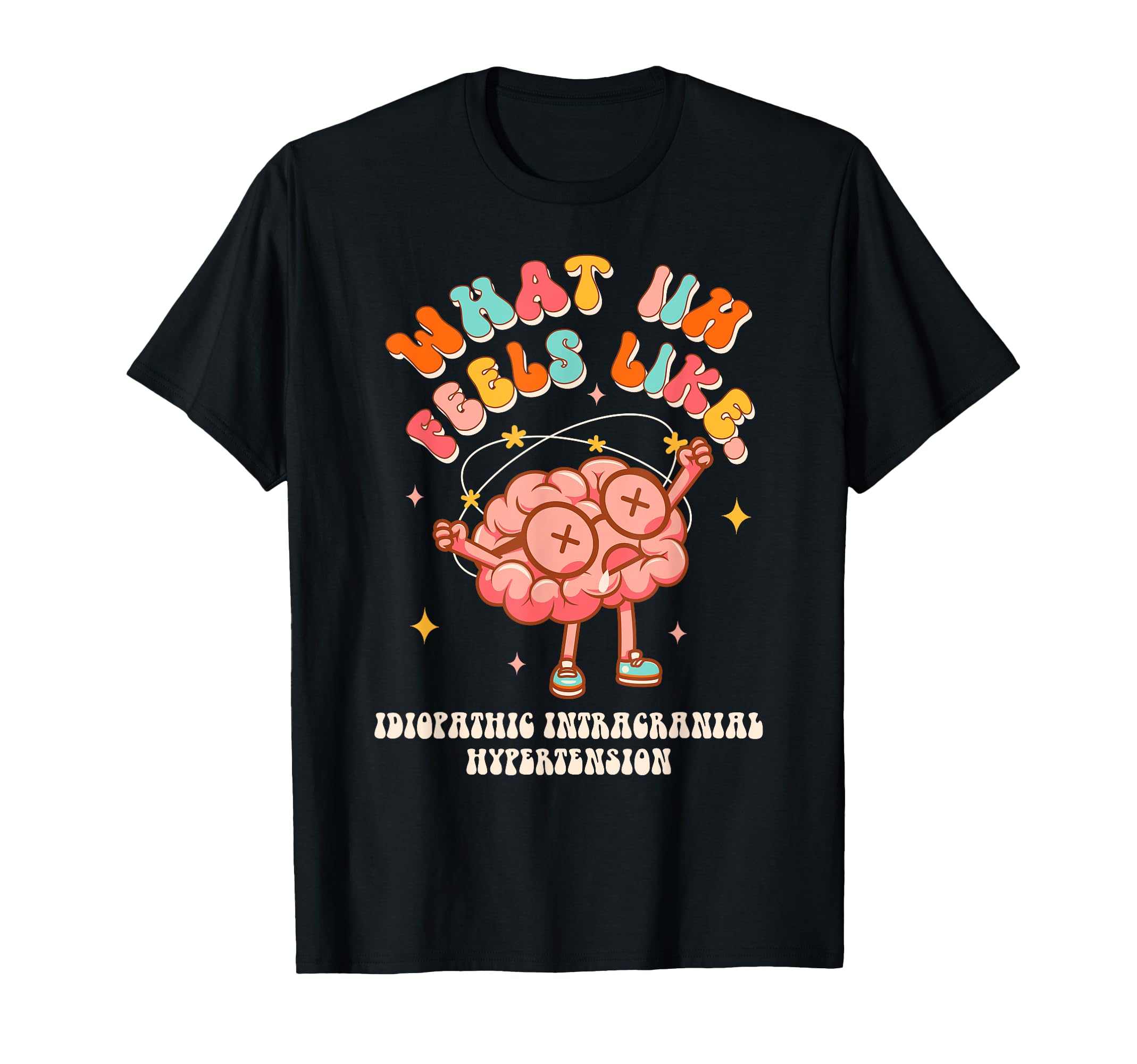 Funny Brain IIH Awareness IIH WarriorIdiopathic Intracranial Hypertension What IIH Feels Like T-Shirt