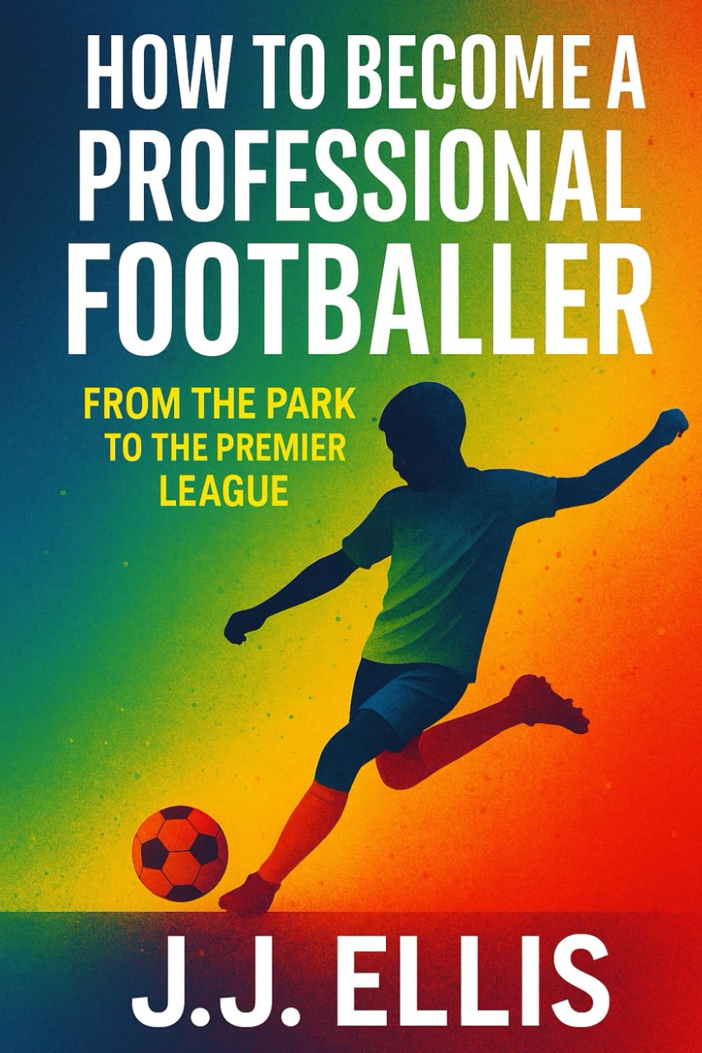 How to become a professional footballer: From The Park To The Premier League