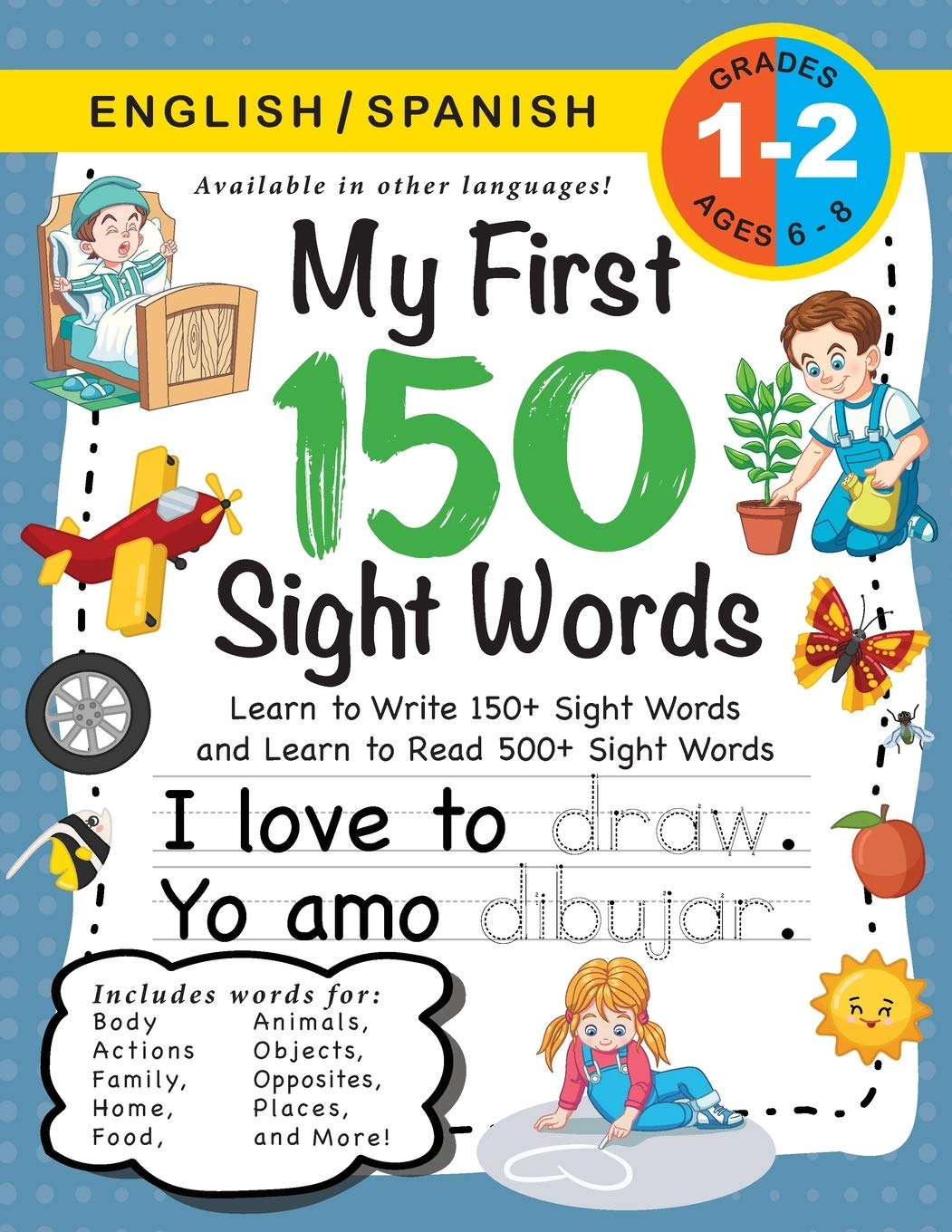My First 150 Sight Words Workbook: (Ages 6-8) Bilingual (English / Spanish) (Ingles / Espanol): Learn to Write 150 and Read 500 Sight Words (Body, ... Weather, Time and More!) (Spanish Edition)