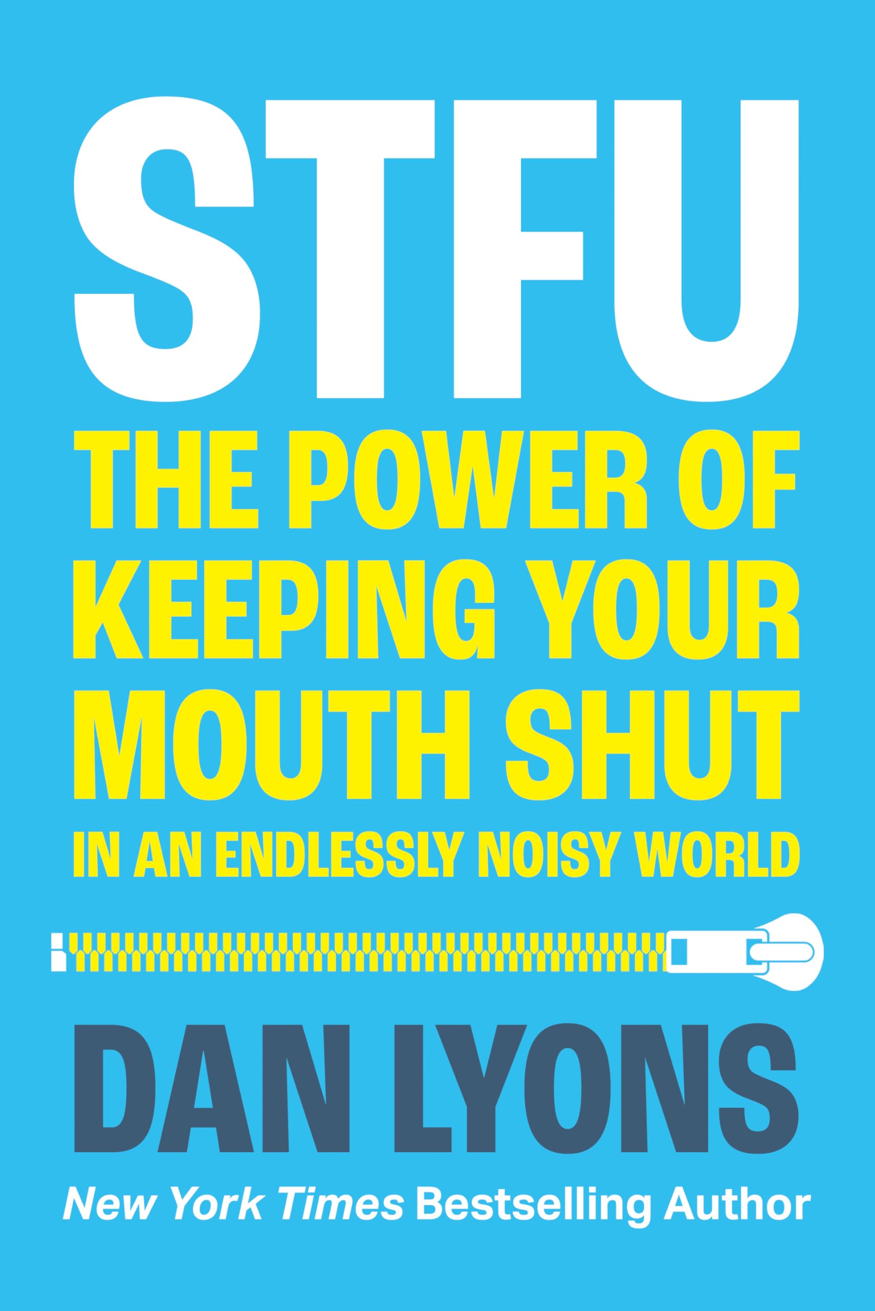 STFU: The Power of Keeping Your Mouth Shut in a World That Won’t Stop Talking