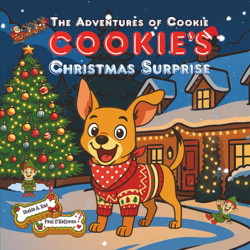 Cookie's Christmas Surprise: A Magical Festive Picture Book About a Brave Dog Who Saves Christmas, Meets Santa, Rudolph and the Elves, and Earns a ... Kids Ages 3-8: 5 (The Adventures of Cookie)