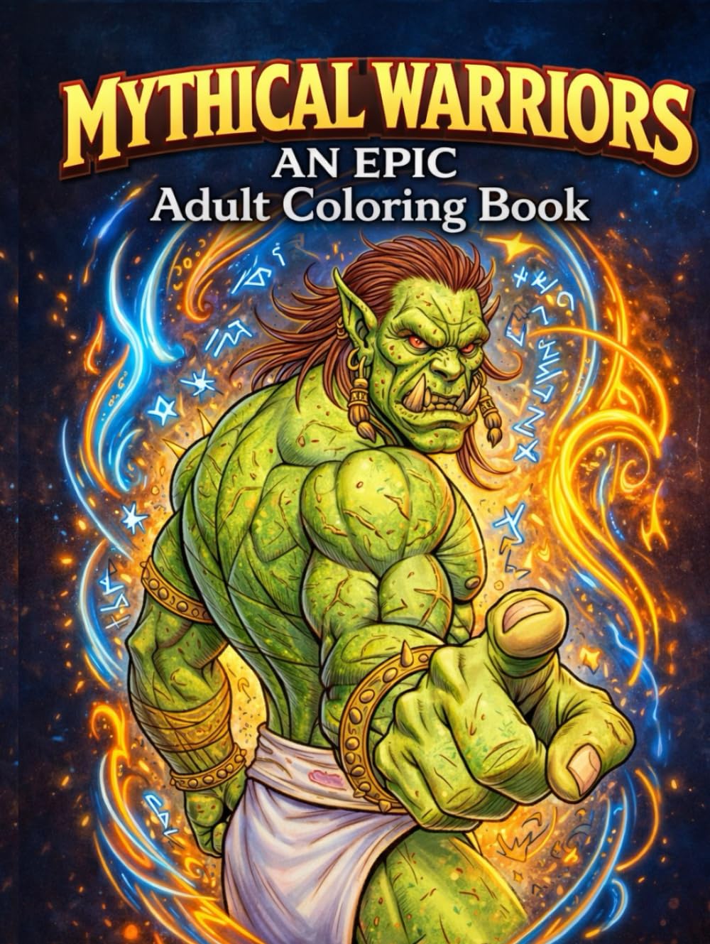 Mythical Warriors: An Epic Adult Coloring Book for Relaxation with Legendary Fighters, Mythical Creatures, and Fantasy Art