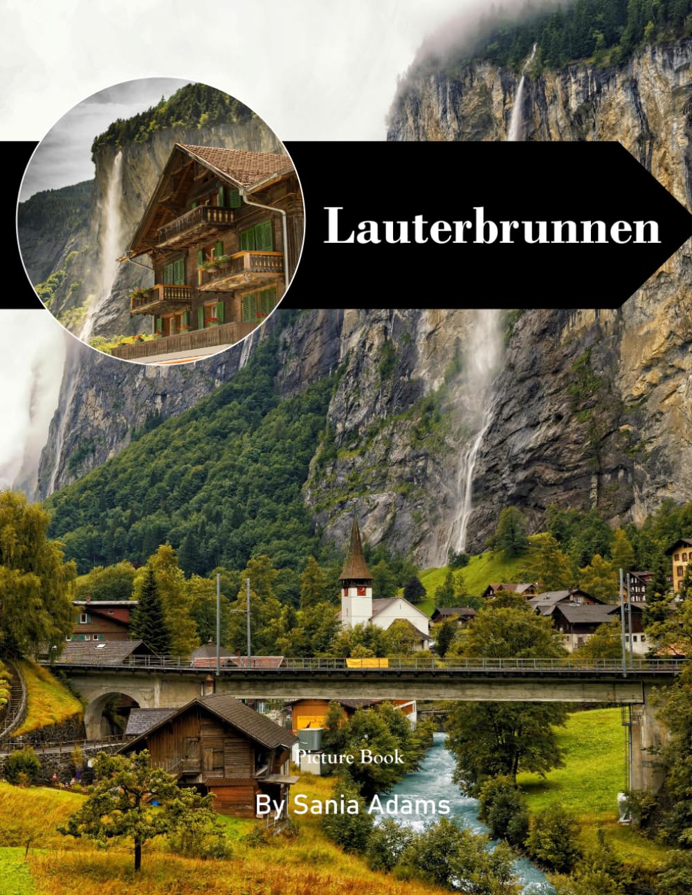Lauterbrunnen: A Perfect Coffee Table Picture Book – Travel and Tourism Lovers