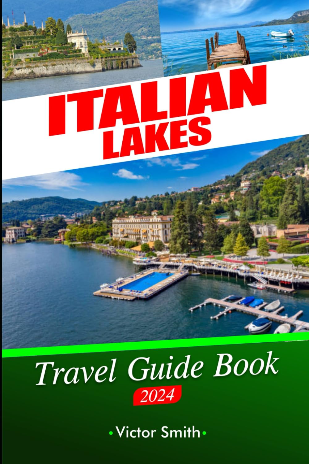 Italian Lakes Travel Guide Book 2024 A Traveler's Handbook to Italy’s