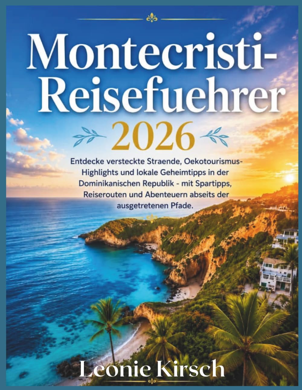 Montecristi-Reisefuehrer 2026: Entdecke versteckte Straende, Oekotourismus-Highlights und lokale Geheimtipps in der Dominikanischen Republik - mit ... Abenteuern abseits der ausgetretenen Pfade
