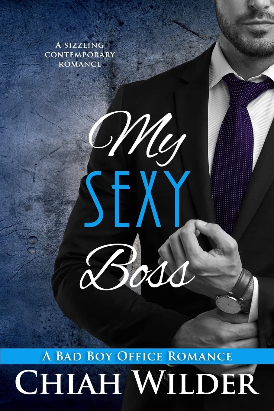 My Sexy Boss: A Bad Boy Office Romance