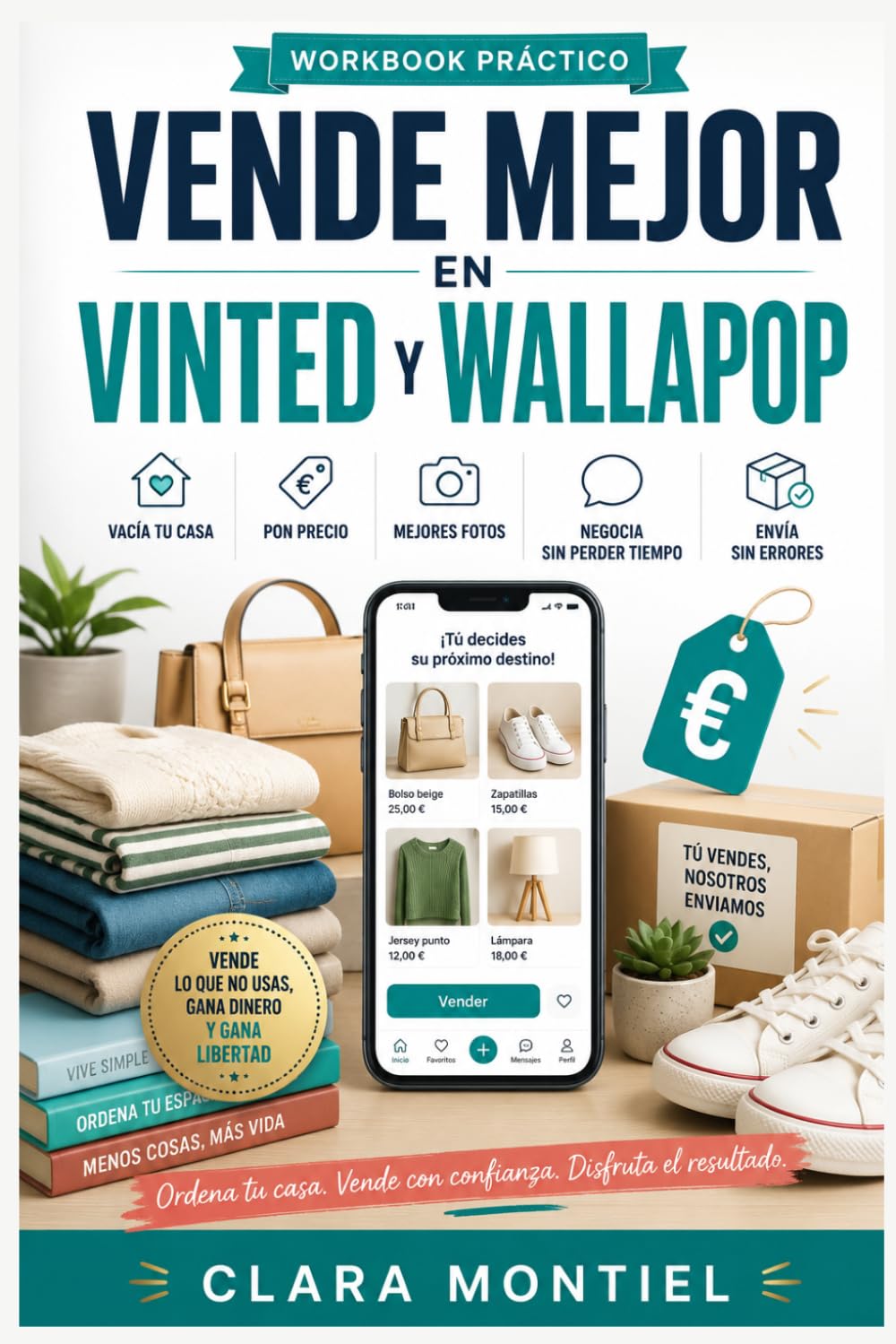 Vende Mejor en Vinted y Wallapop: Workbook práctico para vaciar tu casa, poner precio, hacer mejores fotos, negociar sin perder tiempo y enviar sin errores