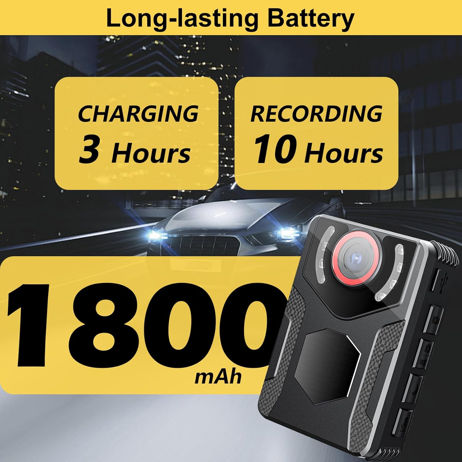 Image illustrating the long-lasting battery of the body camera, showing 'Charging 3 Hours' and 'Recording 10 Hours' with an 1800 mAh battery capacity.