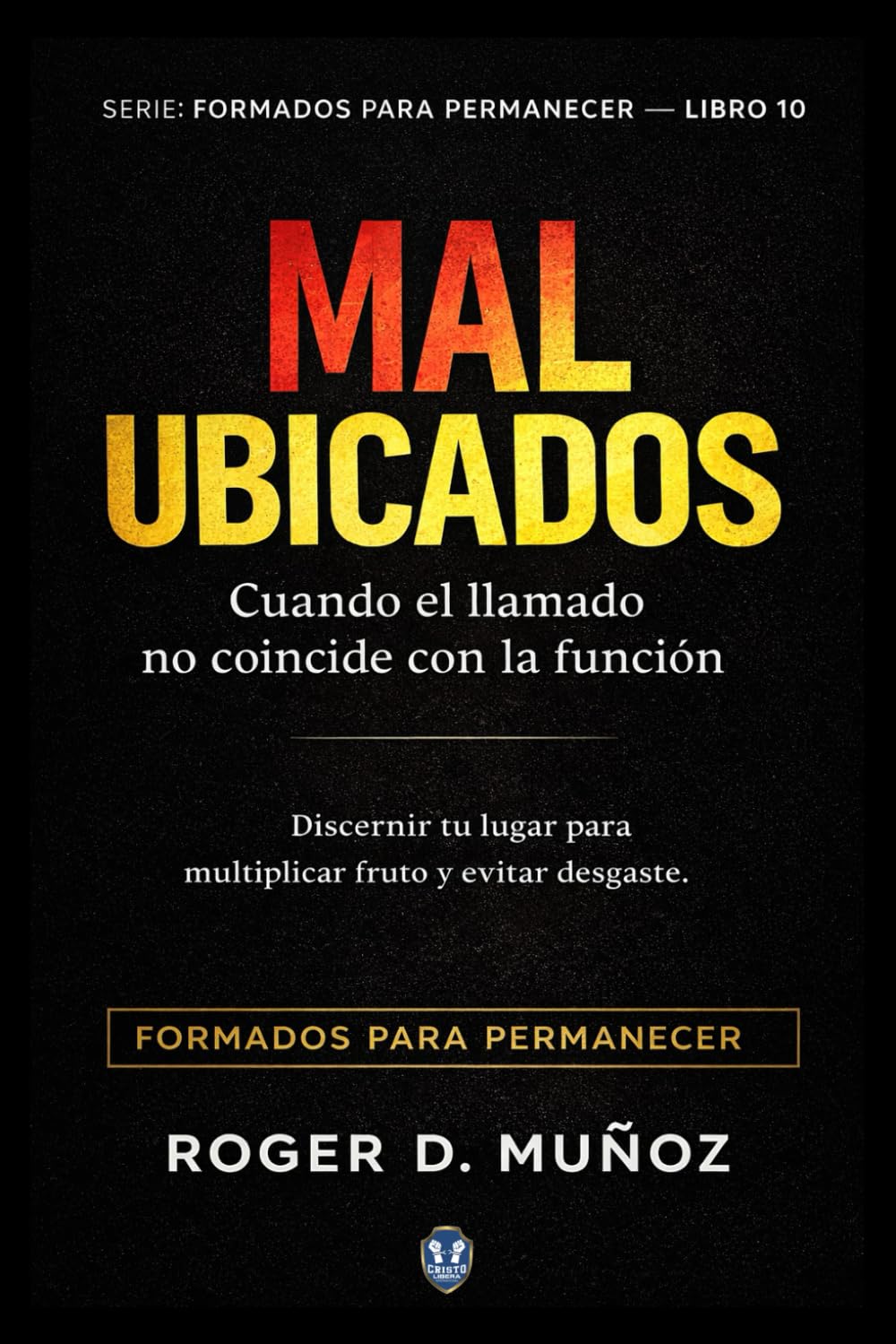MAL UBICADOS: Cuando el llamado no coincide con la función (FORMADOS PARA PERMANECER)